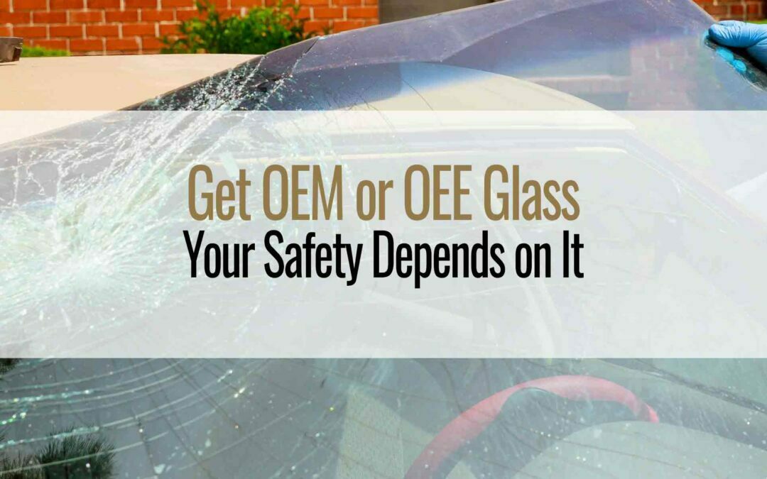 Get OEM OEE Auto Glass For Your Windshield